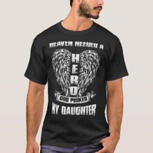 Heaven Needed A Hero God Picked My Daughter Rip Da T-Shirt