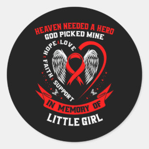 Heaven Needed A Hero God Picked My Little Girl Hea Classic Round Sticker