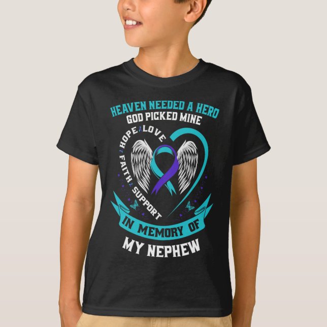 Heaven Needed a Hero God Picked My Nephew Suicide  T-Shirt (Front)