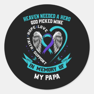 Heaven Needed a Hero God Picked My Papa Suicide Aw Classic Round Sticker