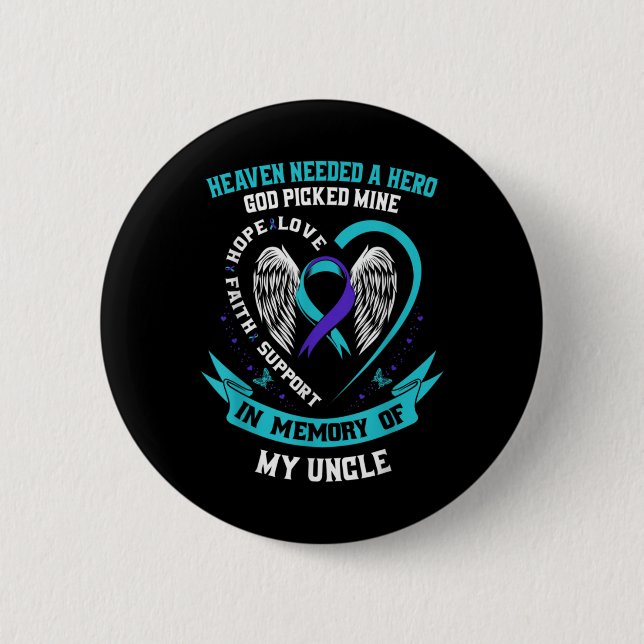 Heaven Needed A Hero Veteran Uncle Suicide Awarene 6 Cm Round Badge (Front)