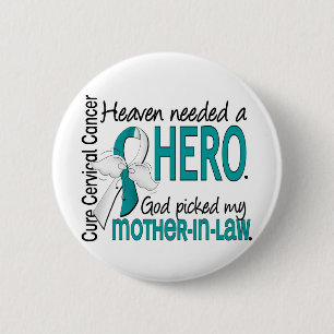 Heaven Needed Hero Cervical Cancer Mother-In-Law 6 Cm Round Badge