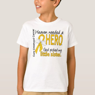 Heaven Needed Hero Little Sister Childhood Cancer T-Shirt