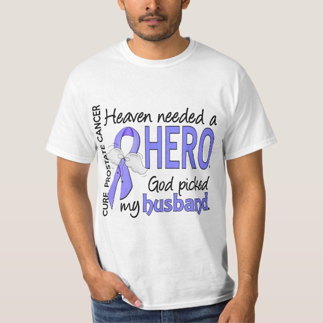 Heaven Needed Hero Prostate Cancer Husband T-Shirt (Front)