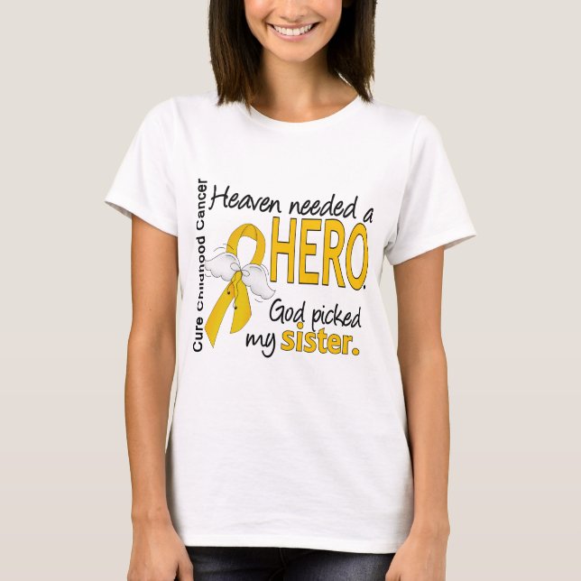 Heaven Needed Hero Sister Childhood Cancer T-Shirt (Front)
