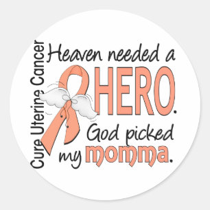 Heaven Needed Hero Uterine Cancer Momma Classic Round Sticker