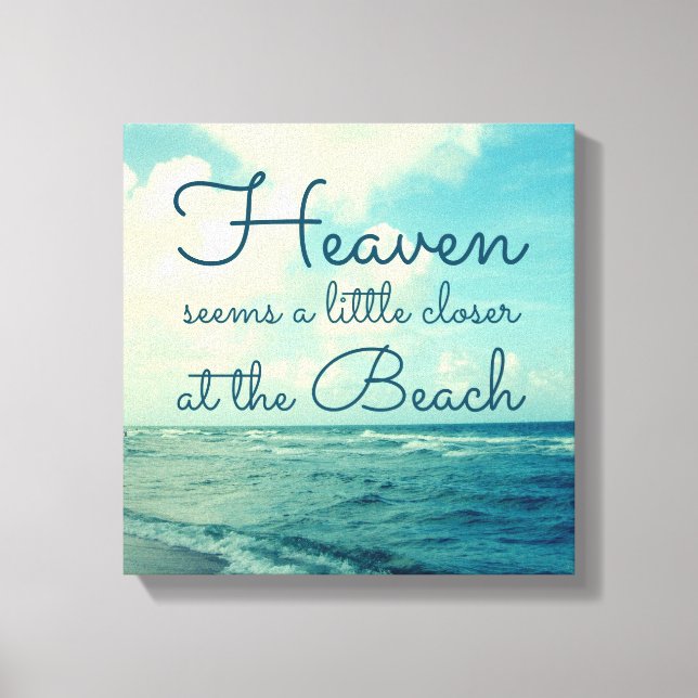 HEAVEN SEEMS A LITTLE CLOSER AT THE BEACH CANVAS PRINT (Front)