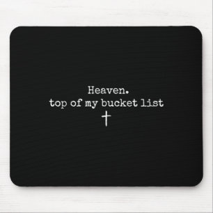 Heaven Top of My Bucket List Christian Faith Quote Mouse Mat