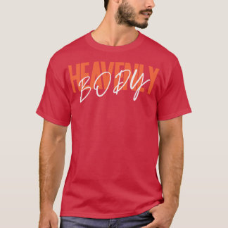 Heavenly Body 1 T-Shirt