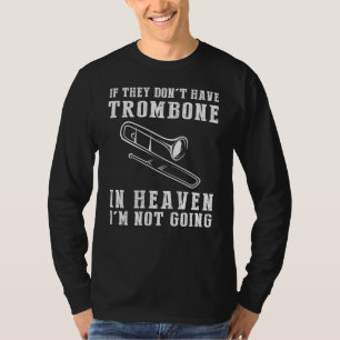 Heavenly Trombone Humour Tee - If they dont have t