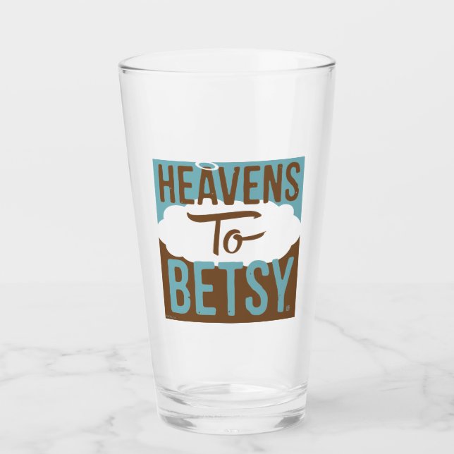 Heavens To Betsy Glass (Front)
