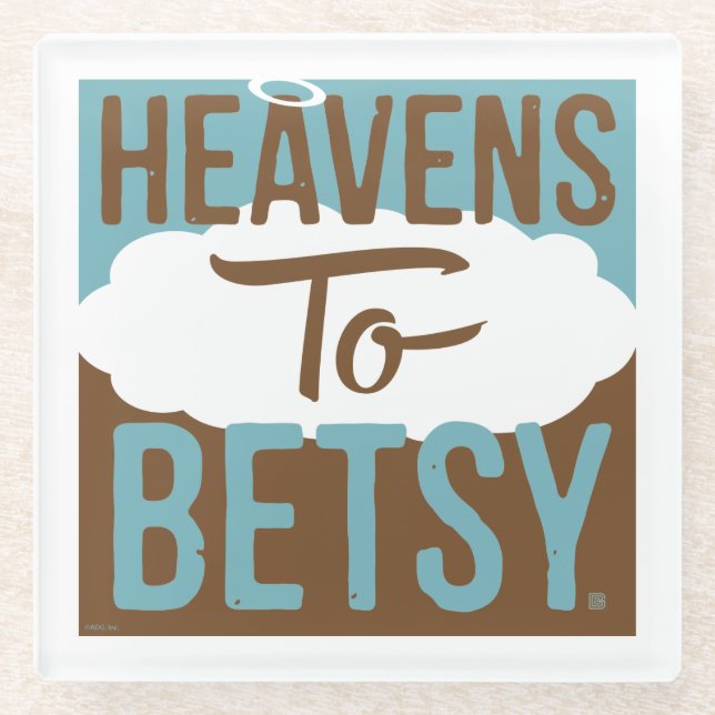 Heavens To Betsy Glass Coaster (Front)