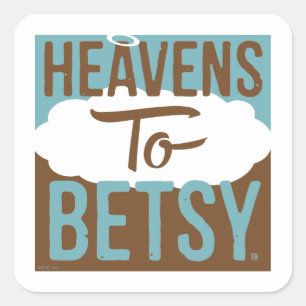 Heavens To Betsy Square Sticker