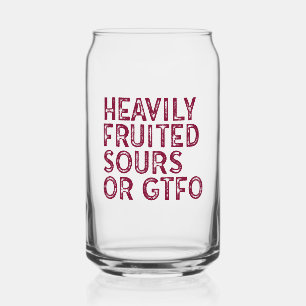 Heavily Fruited Sours or GTFO Glass Can