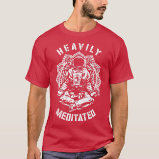 Heavily Meditated Funny Spiritual Yoga Astronaut M T-Shirt