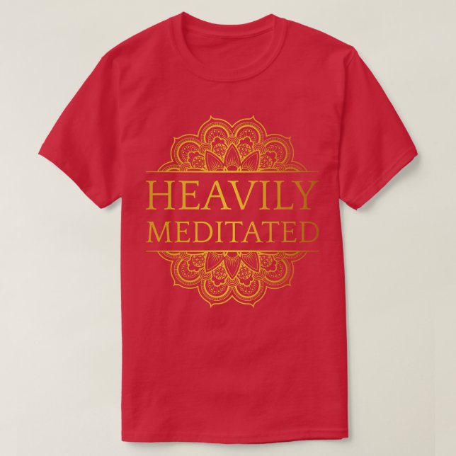 Heavily Meditated XI T-Shirt (Design Front)