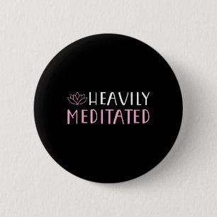Heavily Meditated Yoga Lovers Shirt 6 Cm Round Badge
