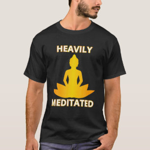 Heavily Meditated Yoga Meditation Spiritual Warrio T-Shirt