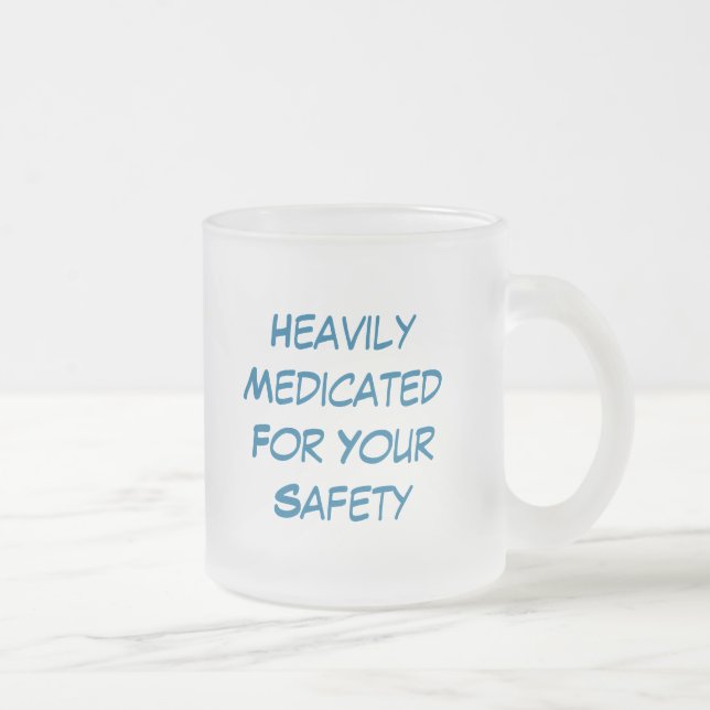 HeavilyMedicatedFor Your Safety, Heavily Medica... Frosted Glass Coffee Mug (Right)