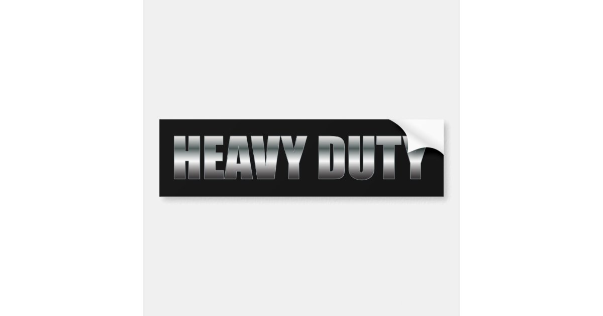 HEAVY DUTY BUMPER STICKER Zazzle