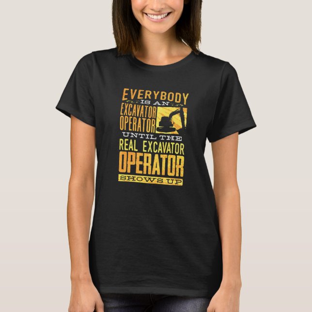 Heavy Equipment Excavator Operator Construction Wo T-Shirt (Front)