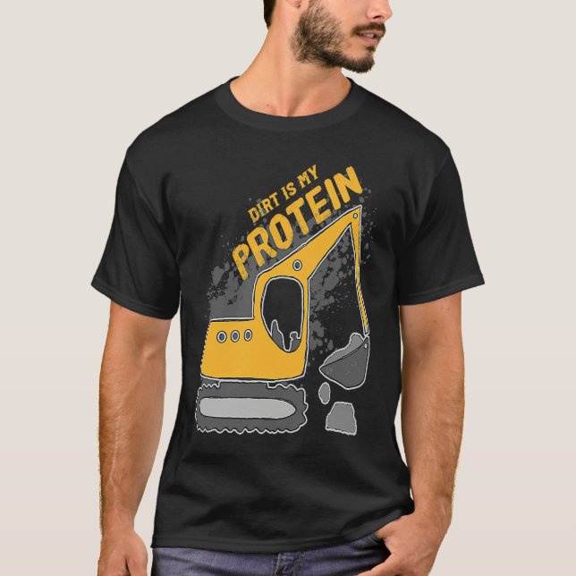 Heavy Equipment Excavator Operator Dirt is my Prot T-Shirt (Front)