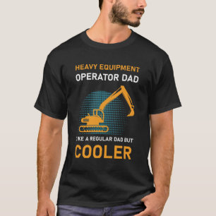 Heavy Equipment Operator Dad Excavator Bulldozer T-Shirt