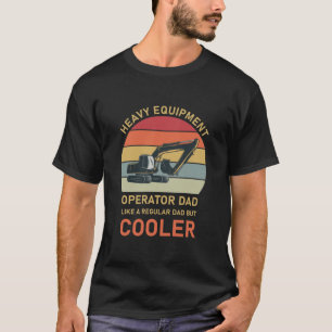 Heavy Equipment Operator Dad Excavator Bulldozer T-Shirt