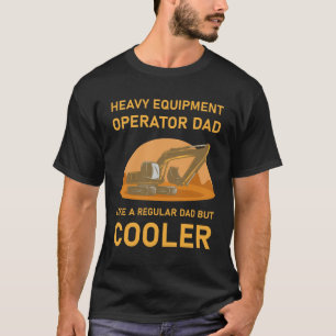 Heavy Equipment Operator Dad Excavator Bulldozer T-Shirt