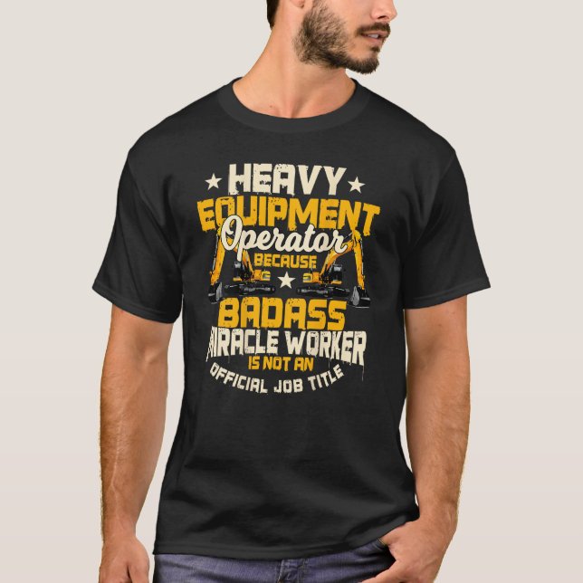 Heavy Equipment Operator Design On Back Of Clothin T-Shirt (Front)
