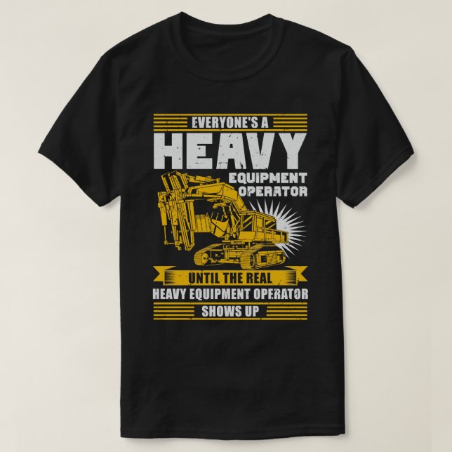 Heavy Equipment Operator Gift T-Shirt (Design Front)