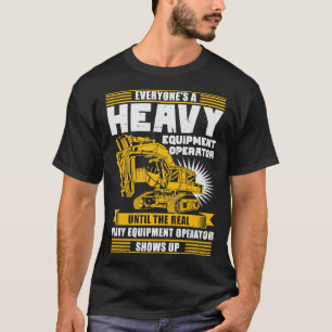 Heavy Equipment Operator Gift T-Shirt