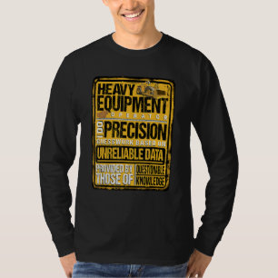 Heavy Equipment Operator I Do Precision T-Shirt