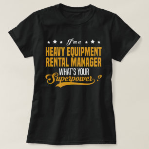 Heavy Equipment Rental Manager T-Shirt