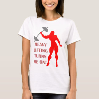 Heavy Lifting Turns Me On T-Shirt