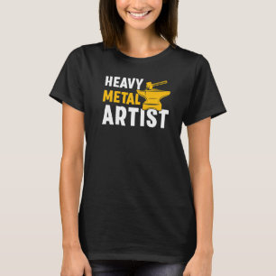 Heavy Metal Artist For A Blacksmith  1 T-Shirt