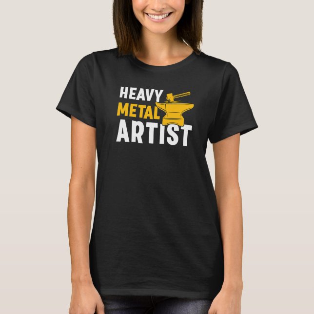 Heavy Metal Artist For A Blacksmith  1 T-Shirt (Front)
