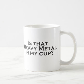 Heavy Metal in my Cup! Coffee Mug