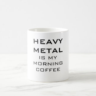 Heavy Metal Is My Morning Coffee Coffee Mug
