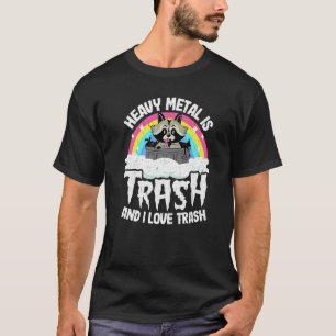 Heavy Metal Is Trash And I Love Trash Racoon Meta T-Shirt