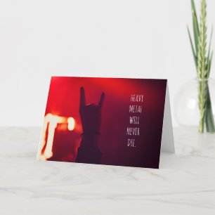 Heavy Metal Music Will Never Die Birthday Card