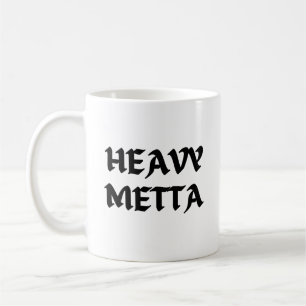 Heavy Metta Coffee Mug