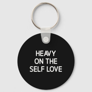 Heavy On The Self Love Motivation Positive Life Key Ring