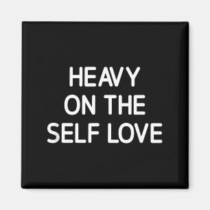 Heavy On The Self Love Motivation Positive Life Magnet