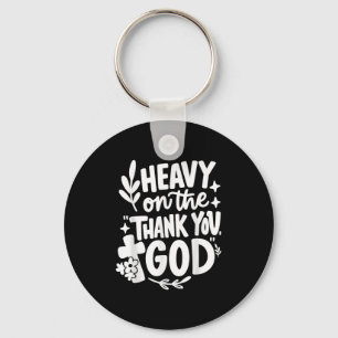 Heavy On The Thank You God Retro  Key Ring