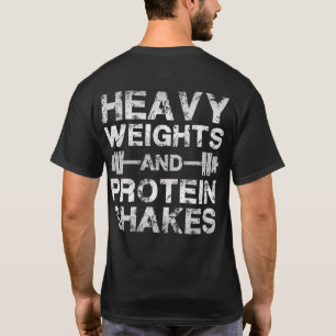 Heavy Weights and Protein Shakes - Gym Workout T-Shirt