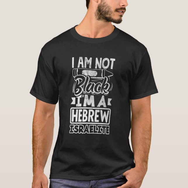 Hebrew Israelites I Am Not Proud Jews T-Shirt (Front)