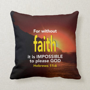 Hebrews 11:6 WITHOUT FAITH Christian Scripture Cushion