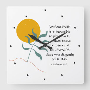 Hebrews 11:6 Without FAITH impossible please God Square Wall Clock
