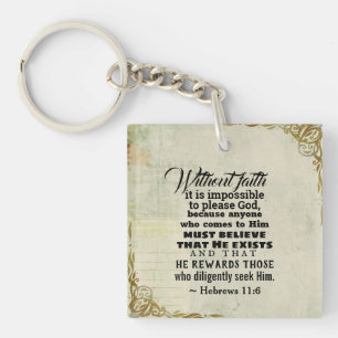 Hebrews 11:6 Without faith it is impossible to... Key Ring